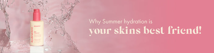 Why Summer Hydration Is Your Skin’s Best Friend